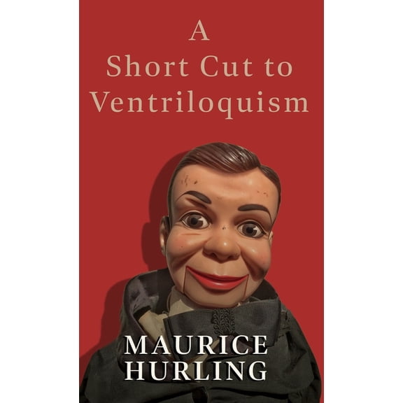 A Short Cut to Ventriloquism, (Hardcover)