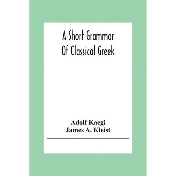 A Short Grammar Of Classical Greek, (Paperback)