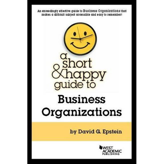 Pre-Owned A Short & Happy Guide to Business Organizations (Paperback) 1634594738 9781634594738