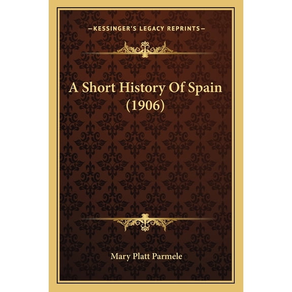 A Short History Of Spain (1906) (Paperback)