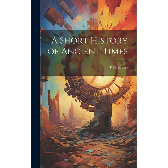 A Short History of Ancient Times, (Hardcover)