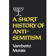 thumbnail image 1 of A Short History of Anti-Semitism, (Paperback), 1 of 1