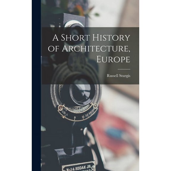 A Short History of Architecture, Europe (Hardcover)
