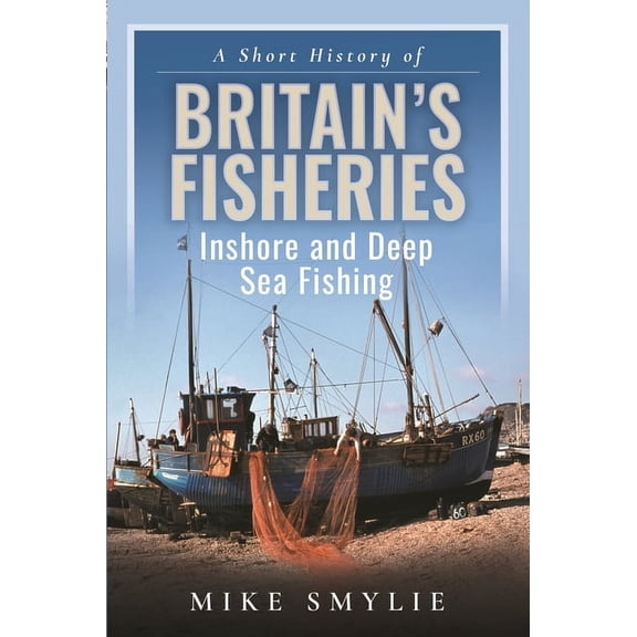 A Short History of Britain's Fisheries (Hardcover)