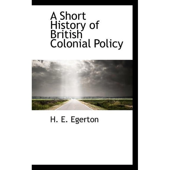A Short History of British Colonial Policy (Paperback)