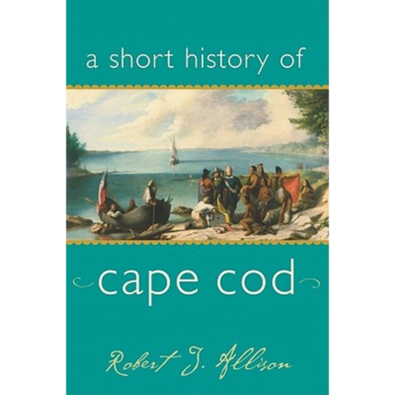 Pre-Owned A Short History of Cape Cod (Paperback) 1889833991 9781889833996