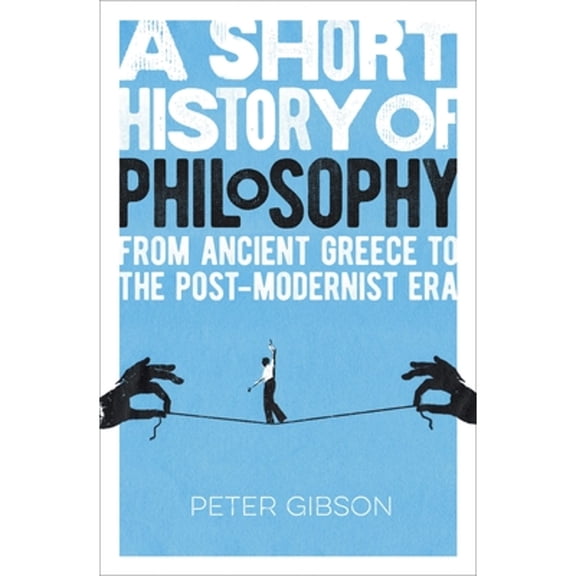 Pre-Owned A Short History of Philosophy: From Ancient Greece to the Post-Modernist Era (Paperback) 1789505879 9781789505870