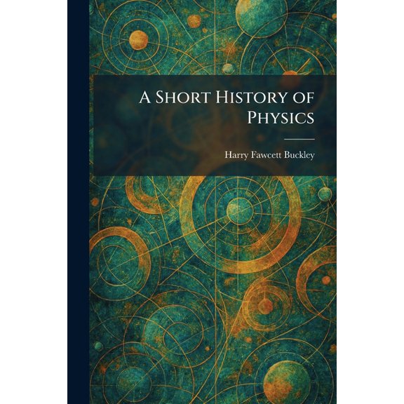 A Short History of Physics, (Paperback)