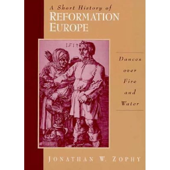 Pre-Owned A Short History of Reformation Europe: Dances Over Fire and Water, 9780131815612, 013181561X, Paperback, 1 edition