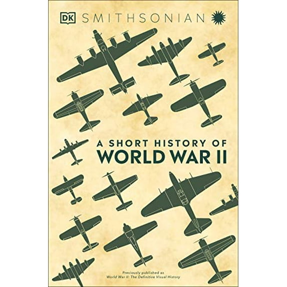 Pre-Owned A Short History of World War II (Hardcover) 1465494243 9781465494245