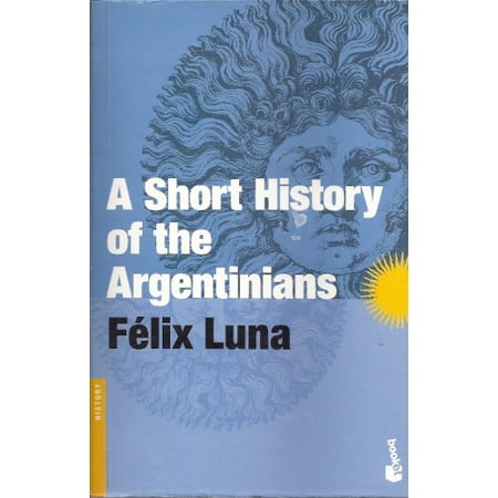 Pre-Owned A Short History of the Argentinians (Paperback) 9504904033 9789504904038