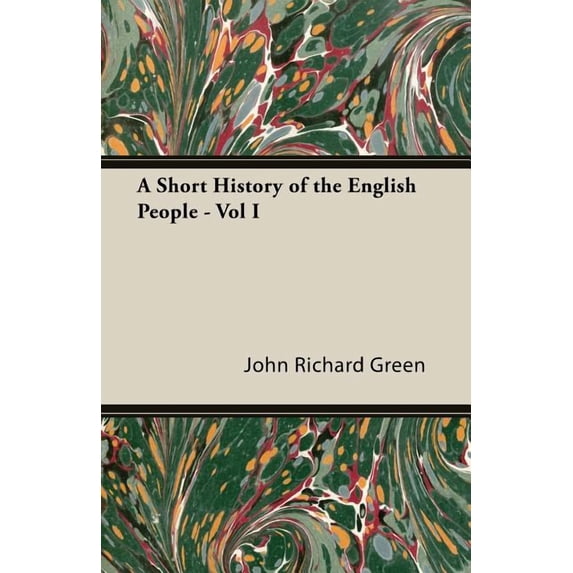 A Short History of the English People - Vol I, (Paperback)