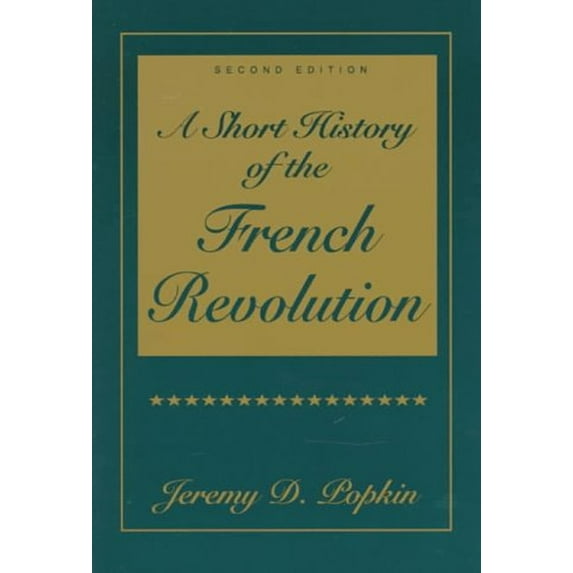 Pre-Owned Short History of the French Revolution, A (Paperback) 0136474217 9780136474210