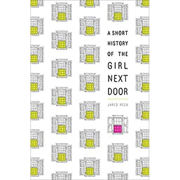 Pre-Owned A Short History of the Girl Next Door  Paperback Jared Reck