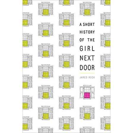 Pre-Owned A Short History of the Girl Next Door (Paperback) 1524716103 9781524716103