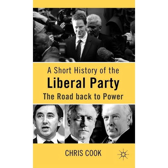 A Short History of the Liberal Party: The Road Back to Power, (Hardcover)