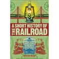 thumbnail image 1 of Pre-Owned A Short History of the Railroad (Paperback) 1465484655 9781465484659, 1 of 1
