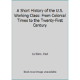 thumbnail image 1 of Pre-Owned A Short History of the U.S. Working Class: From Colonial Times to the Twenty-First Century (Hardcover) 1573926655 9781573926652, 1 of 1