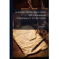 thumbnail image 1 of A Short Introduction Of Grammar Generally To Be Used ..., (Paperback), 1 of 1