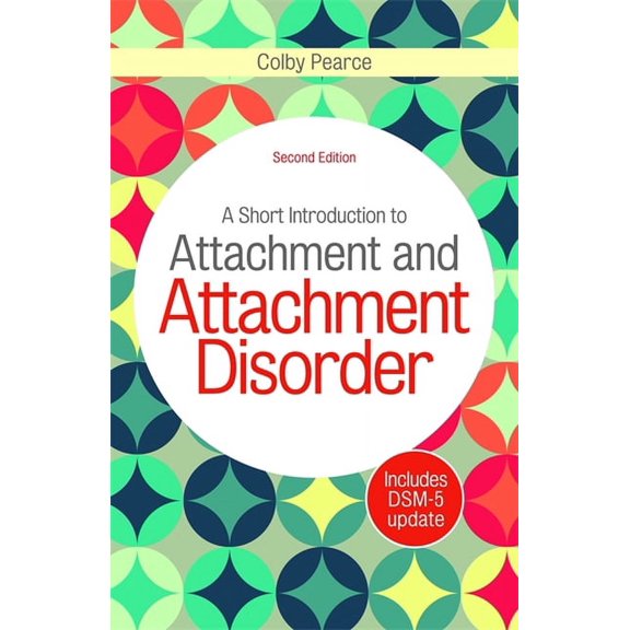 A Short Introduction to Attachment and Attachment Disorder, (Paperback)