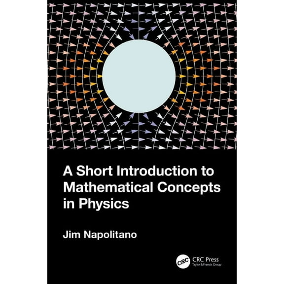A Short Introduction to Mathematical Concepts in Physics, (Paperback)