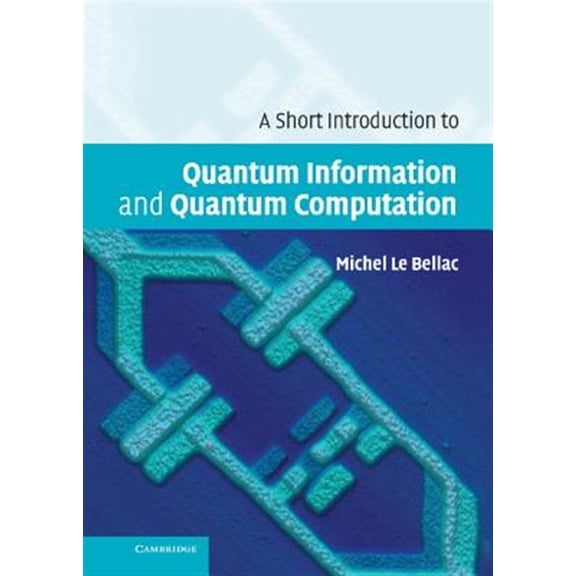 Pre-Owned A Short Introduction to Quantum Information and Quantum Computation, (Hardcover)
