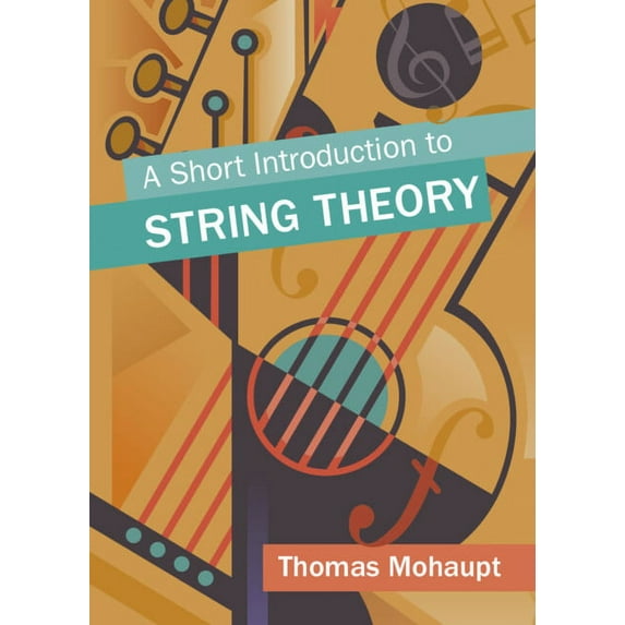 A Short Introduction to String Theory, (Hardcover)