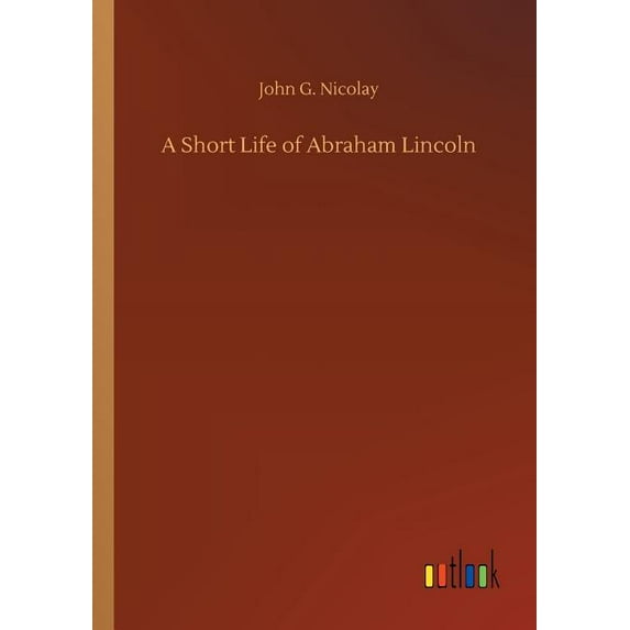 A Short Life of Abraham Lincoln (Paperback)