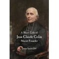 thumbnail image 1 of A Short Life of Jean-Claude Colin (Paperback), 1 of 1