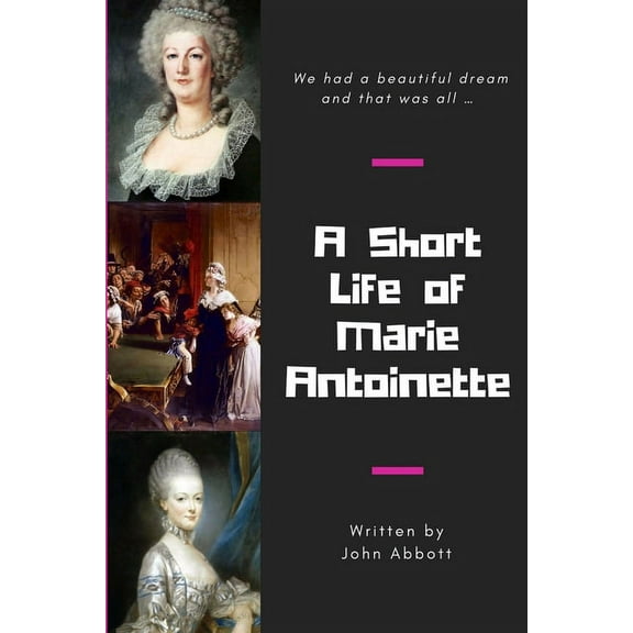 A Short Life of Marie Antoinette, (Paperback)