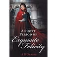 thumbnail image 1 of Pre-Owned A Short Period of Exquisite Felicity (Paperback) 1681310236 9781681310237, 1 of 1