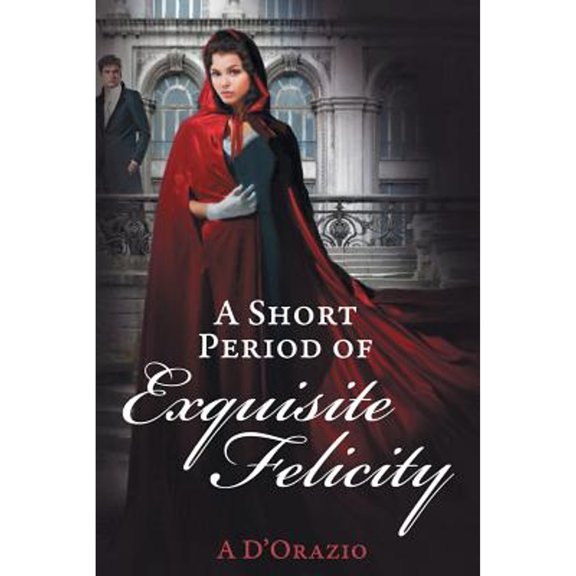 Pre-Owned A Short Period of Exquisite Felicity (Paperback) 1681310236 9781681310237