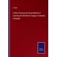 thumbnail image 1 of A Short Practical and Easy Method of Learning the Old Norsk Tongue or Icelandic Language, 1 of 1
