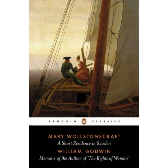 A Short Residence in Sweden & Memoirs of the Author of 'The R Mary Wollstonecraft, (Paperback)