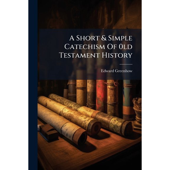 A Short & Simple Catechism Of 0ld Testament History (Paperback)