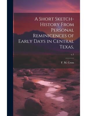 INFINITE BOOKS A Short Sketch-history From Personal Reminicences of Early Days in Central Texas; c.1