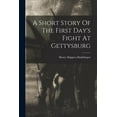 thumbnail image 1 of A Short Story Of The First Day's Fight At Gettysburg (Paperback), 1 of 1