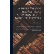A Short View of the Political Situation of the Northern Powers, Hardcover