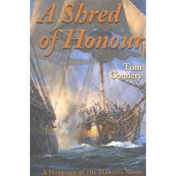 Pre-Owned A Shred of Honour: A Markham of the Marines Novel (Hardcover) by Tom Connery