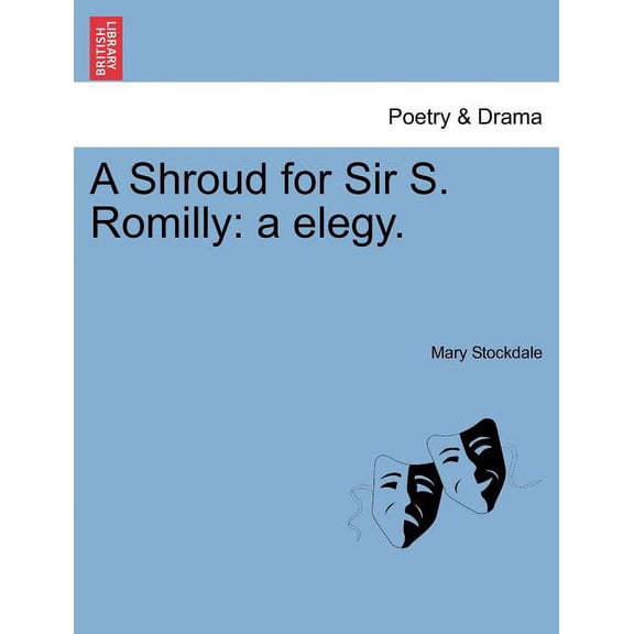 A Shroud for Sir S. Romilly : A Elegy.