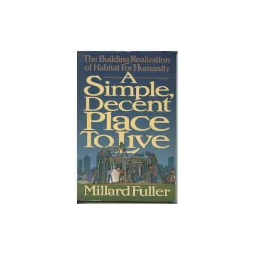 Pre-Owned A Simple, Decent Place to Live: The Building Realization of Habitat for Humanity Paperback
