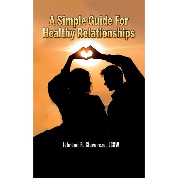 A Simple Guide For Healthy Relationships, (Paperback)