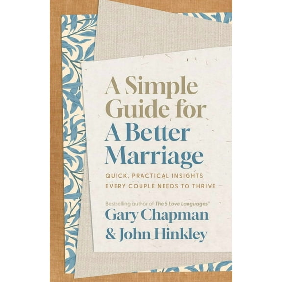 A Simple Guide for a Better Marriage: Quick, Practical Insights Every Couple Needs to Thrive, (Paperback)