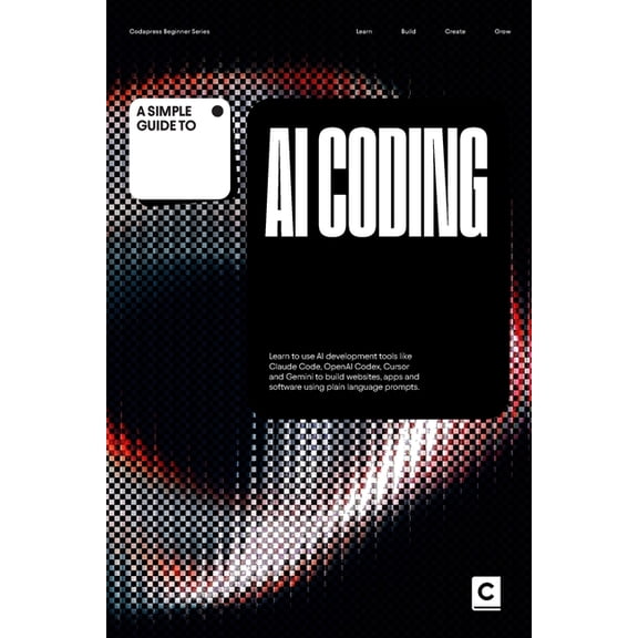 Simple Guides to Programming & Developme A Simple Guide to AI Coding: Learn to use AI development tools like Claude Code, OpenAI Codex, Cursor and Gemini to buil, (Paperback)