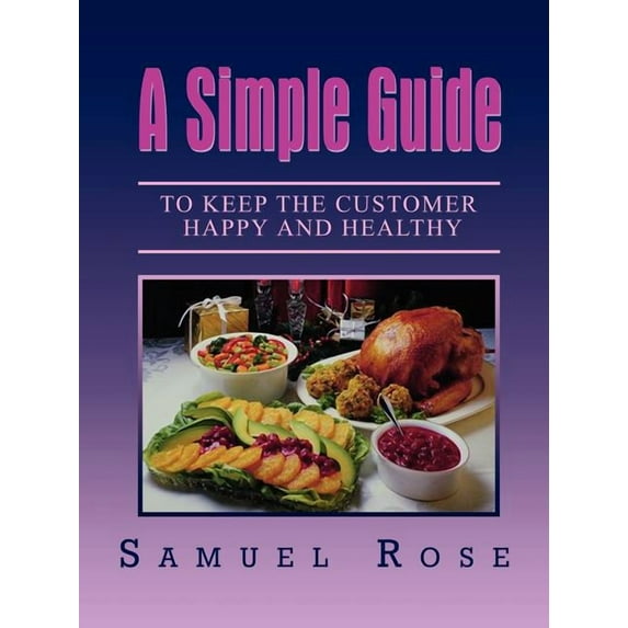 A Simple Guide to Keep the Customer Happy and Healthy, (Paperback)