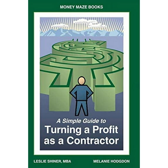 Pre-Owned A Simple Guide to Turning a Profit as a Contractor (Paperback) 1608442543 9781608442546