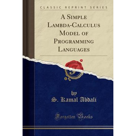 A Simple Lambda-Calculus Model of Programming Languages (Classic Reprint)