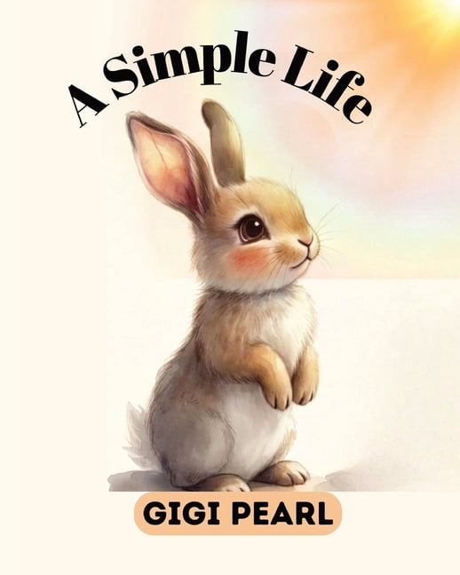 A Simple Life: A Gentle Story About Finding Happiness in Everyday Moments, (Paperback)