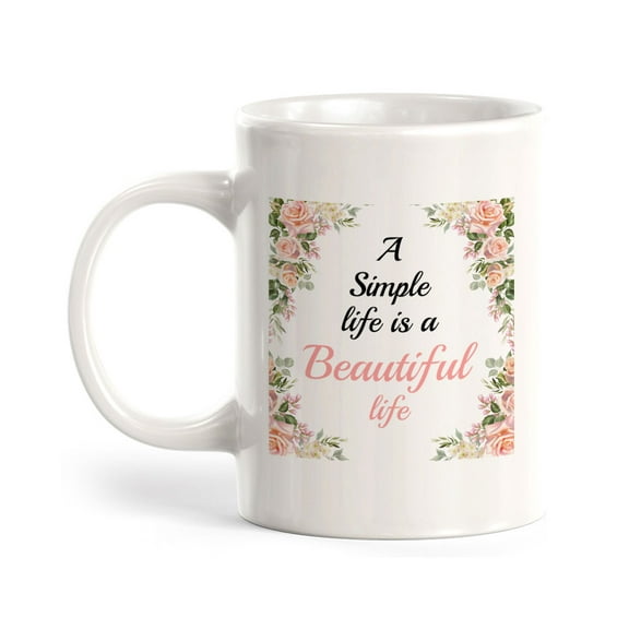 A Simple Life Is A Beautiful Life 11oz Ceramic Coffee Mug | Home & Office Cups