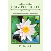 A Simple Truth Awaken to the True Essence of Human Life, Paperback
